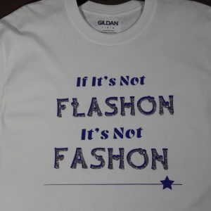 If It’s Not Flashon, It’s Not Fashon, T-Shirt